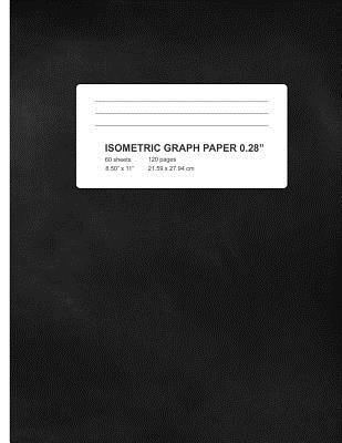 Isometric Graph Paper: Graph Paper Notebook ( triangle size 0.28") Ideal for 3D Projects, Geometry, Architecture, Landscaping and Three Dimen