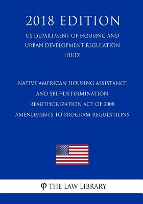 Native American Housing Assistance and Self-Determination Reauthorization Act of 2008 - Amendments to Program Regulations (US Department of Housing an