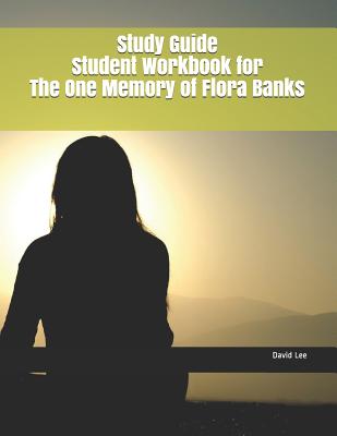 Study Guide Student Workbook for the One Memory of Flora Banks