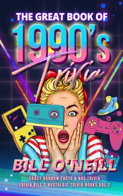 The Great Book of 1990s Trivia: Crazy Random Facts & 90s Trivia