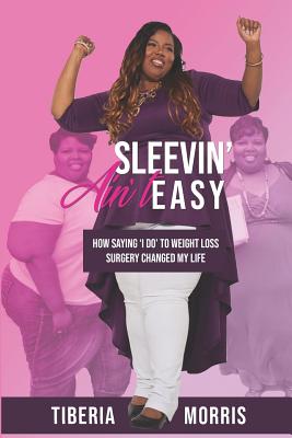 Sleevin' Ain't Easy: How Saying 'i Do' to Weight Loss Surgery Changed My Life
