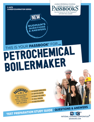Petrochemical Boilermaker (C-4479): Passbooks Study Guidevolume 4479