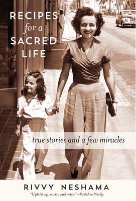 Recipes for a Sacred Life: True Stories and a Few Miracles