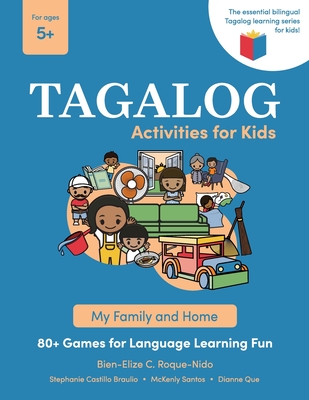 Tagalog Activities for Kids - My Family and Home: 80+ Games for Language Learning Fun