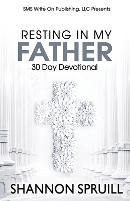 Resting In My Father: 30 Day Devotional
