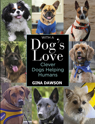 With a Dog's Love: Clever Dogs Helping Humans
