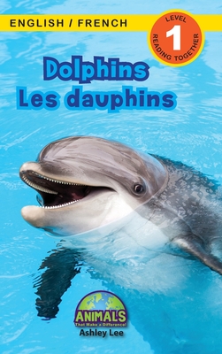 Dolphins / Les dauphins: Bilingual (English / French) (Anglais / Français) Animals That Make a Difference! (Engaging Readers, Level 1) (Large Print Edition)