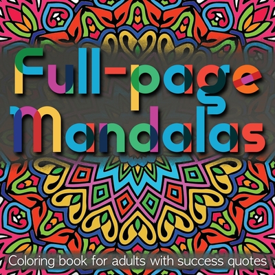 Full-page Mandalas: Coloring Book for Adults with Success Quotes (Large Print Edition)
