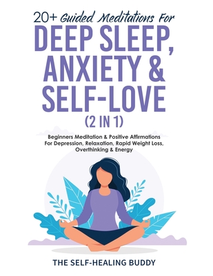 20+ Guided Meditations For Deep Sleep, Anxiety & Self-Love (2 in 1): Beginners Meditation & Positive Affirmations For Depression, Relaxation, Rapid We