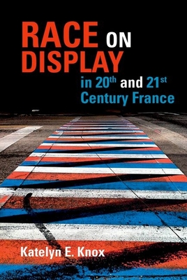 Race on Display in 20th- And 21st- Century France