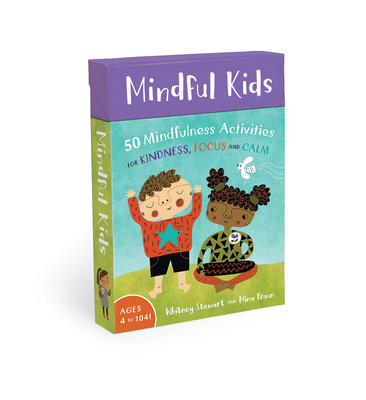 Mindful Kids: 50 Mindfulness Activities for Kindness, Focus, and Calm