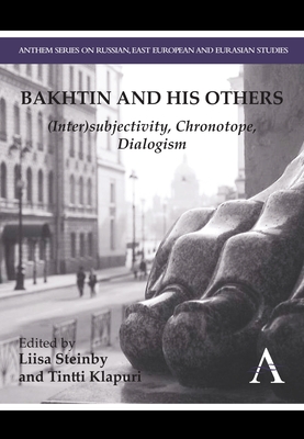 Bakhtin and His Others: (Inter)Subjectivity, Chronotope, Dialogism