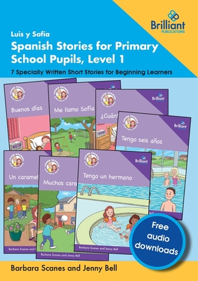 Luis y Sofía Spanish Stories for Primary School Pupils, Level 1: 7 Specially Written Short Stories for Beginning Learners