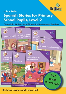 Luis y Sofía Spanish Stories for Primary School Pupils, Level 2: 7 Specially Written Short Stories for Developing Readers