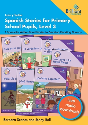 Luis y Sofía Spanish Stories for Primary School Pupils, Level 3: 7 Specially Written Short Stories to Develop Reading Fluency