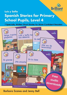 Luis y Sofía Spanish Stories for Primary School Pupils, Level 4: 7 Specially Written Short Stories for More Confident Readers