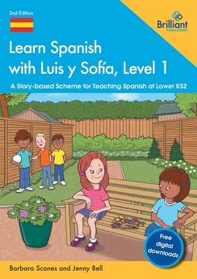Learn Spanish with Luis y Sofía, Level 1: A Story-based Scheme for Teaching Spanish at Lower KS2