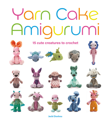 Yarn Cake Amigurumi: 15 Cute Creatures to Crochet - Magers & Quinn  Booksellers