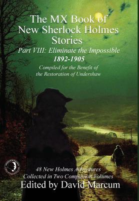The MX Book of New Sherlock Holmes Stories - Part VIII: Eliminate The Impossible: 1892-1905