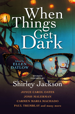 When Things Get Dark: Stories Inspired by Shirley Jackson