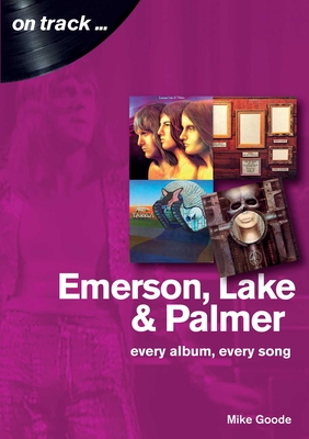 Emerson Lake and Palmer: Every Album, Every Song