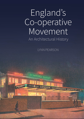 England's Co-Operative Movement: An Architectural History