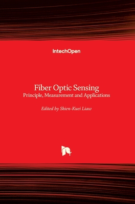 Fiber Optic Sensing: Principle, Measurement and Applications
