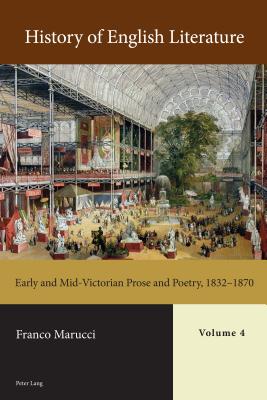 History of English Literature, Volume 4 - Print: Early and Mid-Victorian Prose and Poetry, 1832-1870
