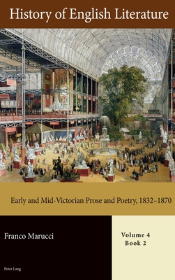 History of English Literature, Volume 4: Early and Mid-Victorian Prose and Poetry, 1832-1870