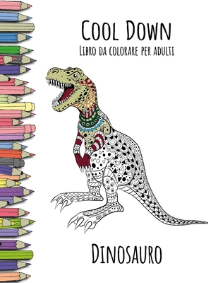 Cool Down - Libro da colorare per adulti: Dinosauro