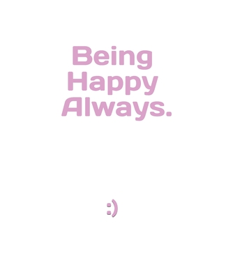 Being Happy, Always..