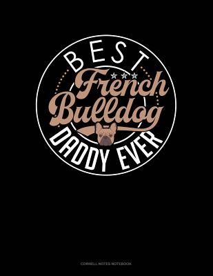 Best French Bulldog Daddy Ever: Cornell Notes Notebook