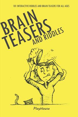 Riddles and Brain Teasers: 101 Interactive Riddles and Brain Teasers for All Ages