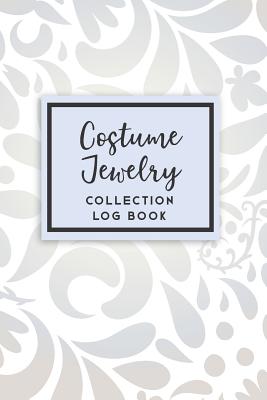 Costume Jewelry Collection Log Book: 50 Templated Sections for Indexing Your Collectables