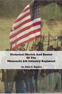 Historical Sketch and Roster of the Minnesota 5th Infantry Regiment