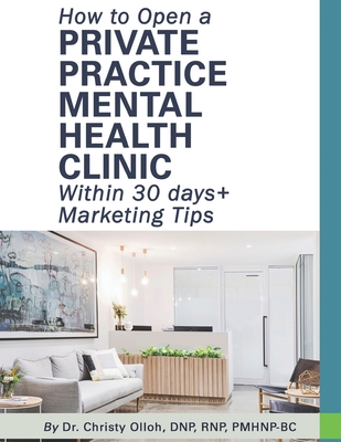 How to Open a Private Practice Mental Health Clinic Within 30 days + Marketing Tips