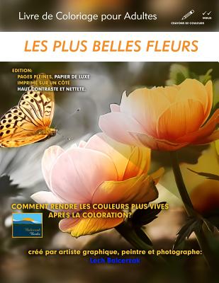 Les plus belles fleurs - Livre de Coloriage pour Adultes: Edition: pages pleines (papier de luxe)