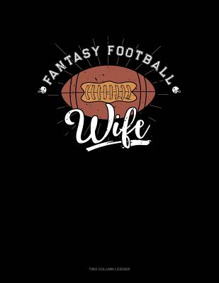 Fantasy Football Wife: Two Column Ledger