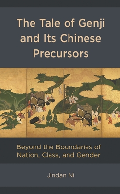 Tale of Genji and its Chinese Precursors: Beyond the Boundaries of Nation, Class, and Gender