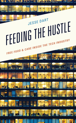 Feeding the Hustle: Free Food & Care Inside the Tech Industry