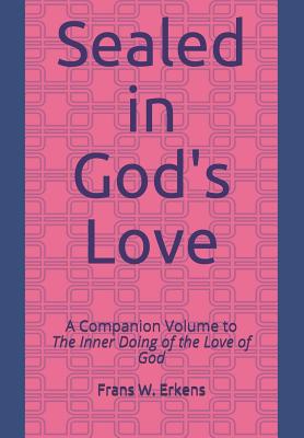 Sealed in God's Love: A Companion Volume to the Inner Doing of the Love of God