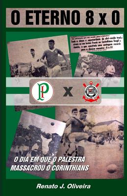 O Eterno 8 x 0: O dia em que o Palestra massacrou o Corinthians
