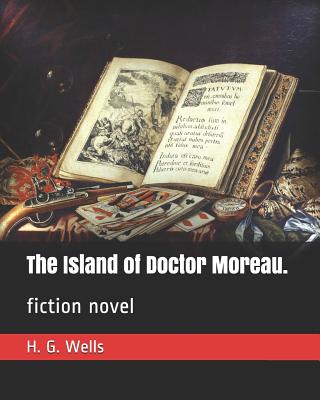 The Island of Doctor Moreau.: Fiction Novel