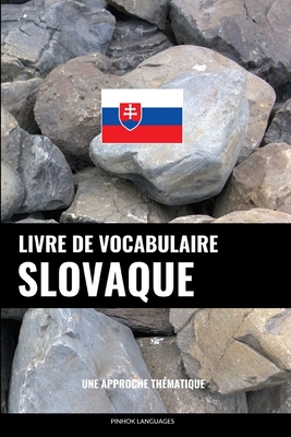 Livre de vocabulaire slovaque: Une approche thématique