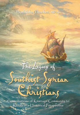 The Legacy of Southist Syrian Christians: Contributions of Knanaya Community to Kerala in a Historical Perspective