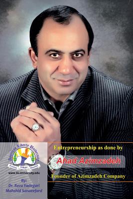 Entrepreneurship as Done by Ahad Azimzadeh: The Founder of Azimzadeh Company