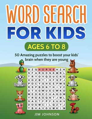 WORD SEARCH FOR KIDS Ages 6 to 8 - 50 Amazing puzzles to boost your kids' brain when they are young (Large Print Edition)