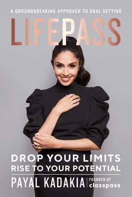 Lifepass: Drop Your Limits, Rise to Your Potential - A Groundbreaking Approach to Goal Setting