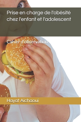 prise en charge de l'obésité chez l'enfant et l'adolescent: cahier d'observation