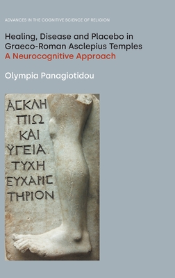 Healing, Disease and Placebo in Graeco-Roman Asclepius Temples: A Neurocognitive Approach